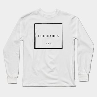 Chihuahua Dad Long Sleeve T-Shirt